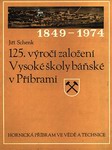 SCHENK Ji, 125. vro zaloen Vysok koly bsk v Pbrami (1974)